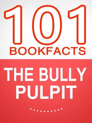 cover image of The Bully Pulpit – 101 Amazing Facts You Didn't Know
